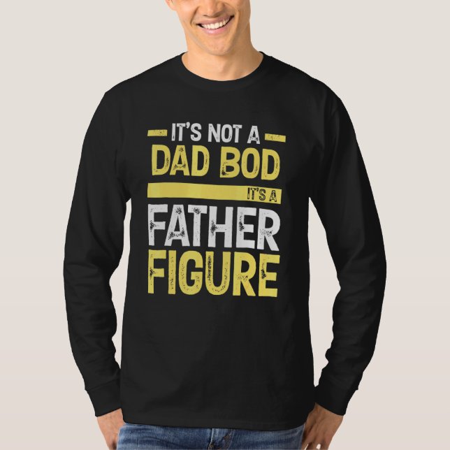 Camiseta Los Hombres No Es Un Bod De Papá Es Un Padre Figur (Anverso)