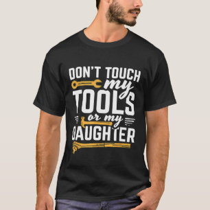 Camiseta Los Hombres No Tocan Mis Herramientas O Mi Diseño