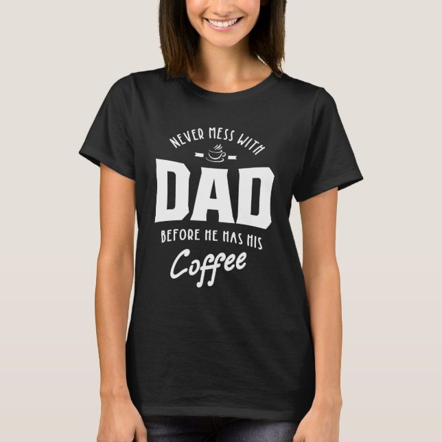 Camiseta Los Hombres Nunca Se Mueven Con Su Papá Antes De Q (Anverso)