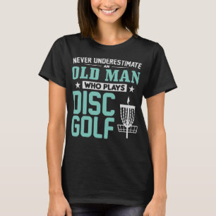 Camiseta Los Hombres Nunca Subestiman A Un Hombre Mayor Que