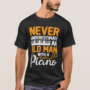 Camiseta Los Hombres Nunca Subestiman A Un Viejo Con Piano