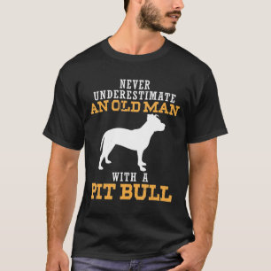 Camiseta Los Hombres Nunca Subestiman A Un Viejo Con Pitbul