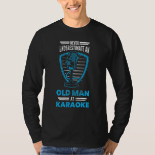 Camiseta Los hombres nunca subestiman al anciano Karaoke Ka