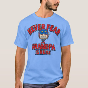 Camiseta Los hombres nunca temen que el abuelo esté aquí Fe