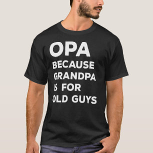 Camiseta Los Hombres Optan Porque El Abuelo Es Para Los Hom