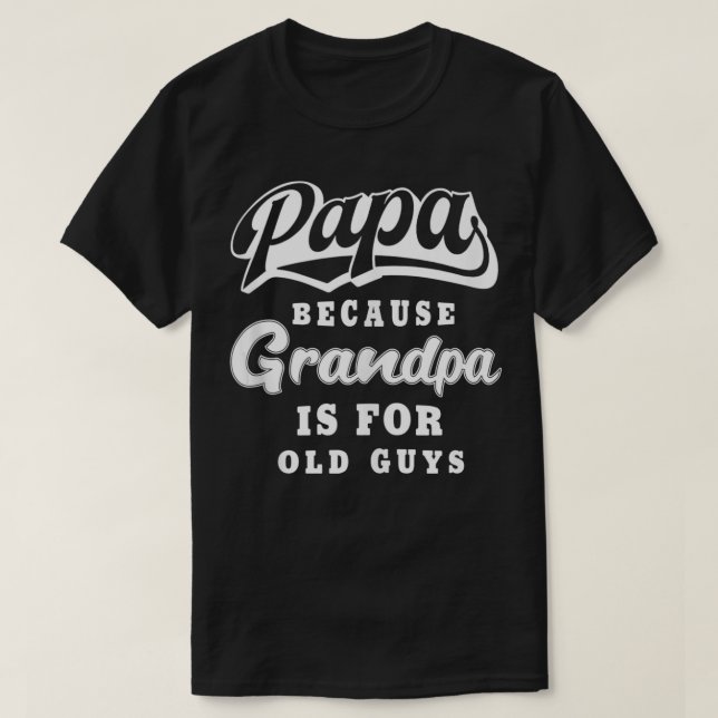 Camiseta Los Hombres Papa Porque El Abuelo Es Para Los Anci (Diseño del anverso)