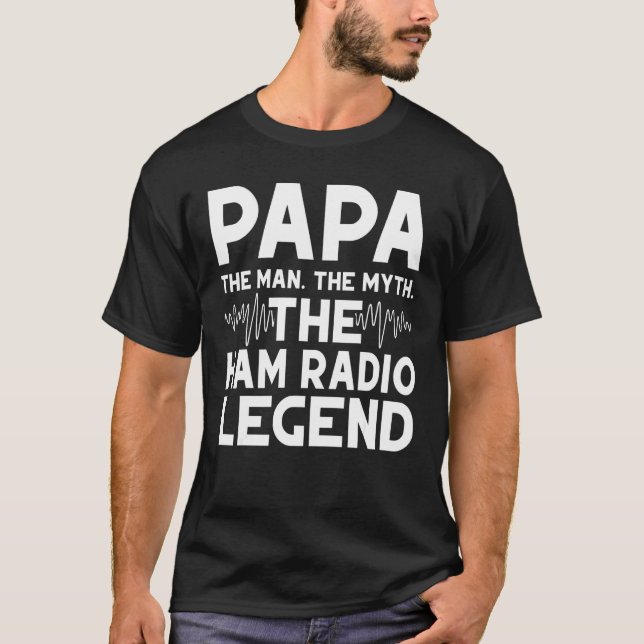 Camiseta Los Hombres Papa The Man The Myth Ham Radio Legend (Anverso)