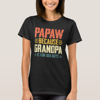 Camiseta Los Hombres Papaw Porque El Abuelo Es Para Los Hom