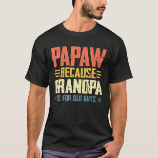 Camiseta Los Hombres Papaw Porque El Abuelo Es Para Los Hom