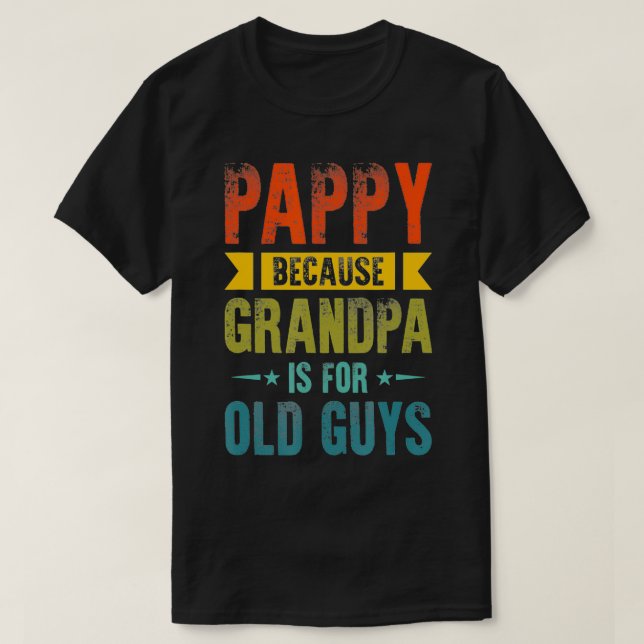 Camiseta Los Hombres Pappy Porque El Abuelo Es Para Los Hom (Diseño del anverso)