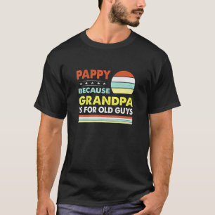Camiseta Los Hombres Pappy Porque El Abuelo Es Para Los Vie