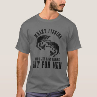 Camiseta Los Hombres Pescan Musky Un Poco Como Pesca De Bas