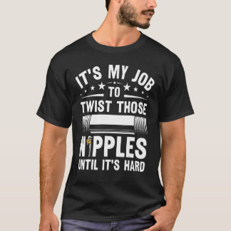 Camiseta Los Hombres Plumando Es Mi Trabajo Para Girar Los 