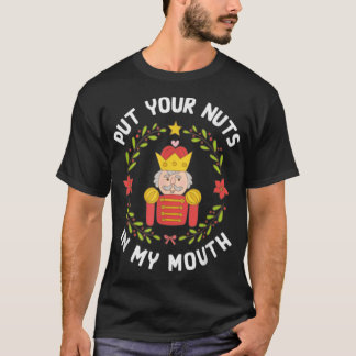 Camiseta Los hombres ponen sus nueces en mi boca graciosa n
