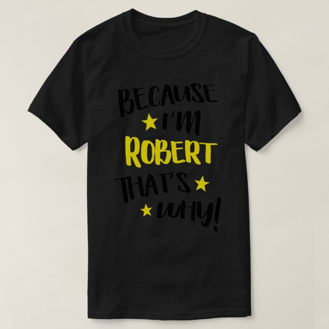 Camiseta Los hombres porque soy Robert, por eso es gracioso (Diseño del anverso)