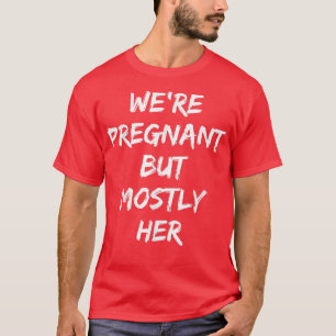 Camiseta Los hombres pronto para ser papi estamos embarazad