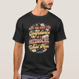 Camiseta Los Hombres Pueden Tener La Confianza De Un Cual M