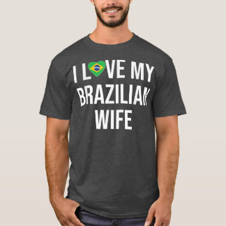 Camiseta Los hombres que amo a mi esposa brasileña