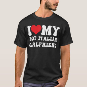 Camiseta Los hombres que amo a mi novia italiana caliente, 