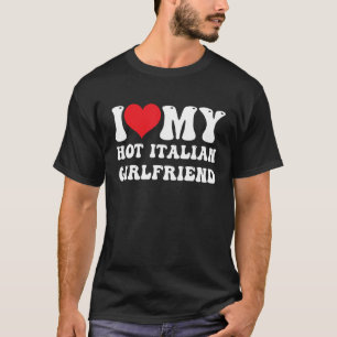 Camiseta Los hombres que amo a mi novia italiana caliente, 