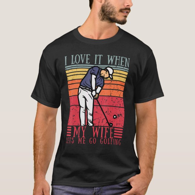 Camiseta Los Hombres Que Amo Cuando Mi Esposa Me Permite Go (Anverso)