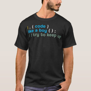 Camiseta Los Hombres Que Codigo Como Un Niño Intentan Segui