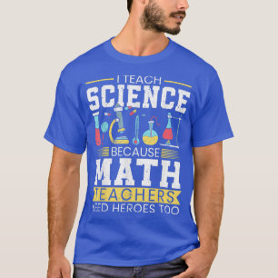 Camiseta Los Hombres Que Enseño Ciencia Porque Los Maestros