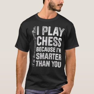Camiseta Los Hombres Que Juego Ajedrez Porque Soy Más Intel
