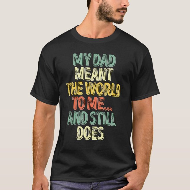 Camiseta Los Hombres Que Mi Papá Significó El Mundo Para Mí (Anverso)