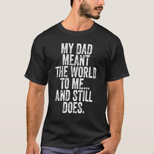 Camiseta Los Hombres Que Mi Papá Significó El Mundo Para Mí (Anverso)