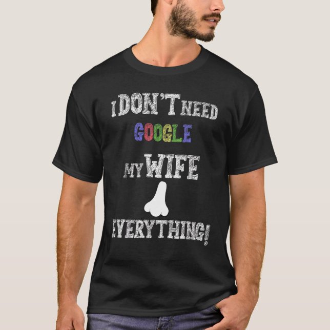 Camiseta Los hombres que no necesito Google Mi esposa lo sa (Anverso)