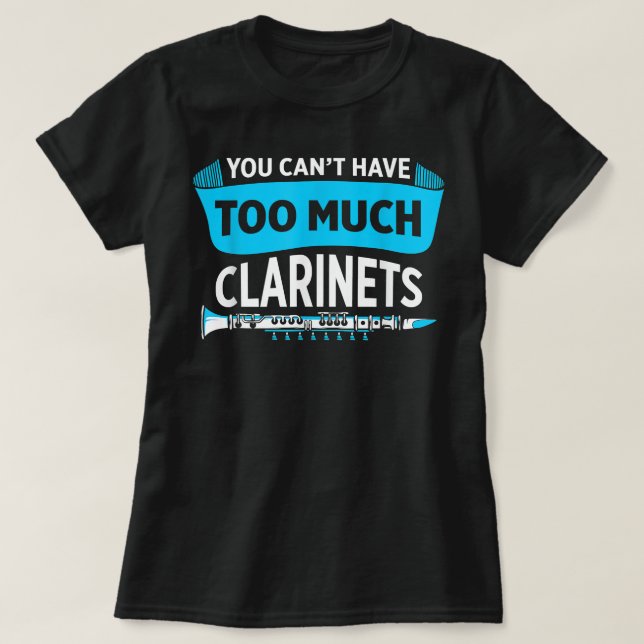 Camiseta Los Hombres Que No Pueden Tener Demasiado Clarinet (Diseño del anverso)