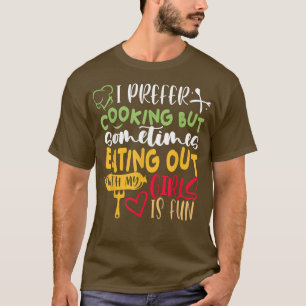 Camiseta Los Hombres Que Prefiero Cocinar Pero Comer Con Mi