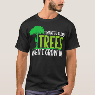 Camiseta Los hombres que quiero escalar árboles cuando crez