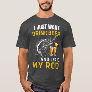 Camiseta Los hombres que solo quiero beber cerveza Jerk Rod