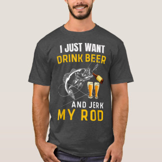Camiseta Los hombres que solo quiero beber cerveza Jerk Rod