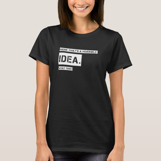 Camiseta Los hombres que son una idea terrible a qué hora (Anverso)