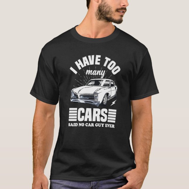 Camiseta Los Hombres Que Tengo Demasiados Coches Dijeron Qu (Anverso)