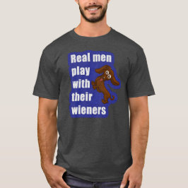 Camiseta Los hombres reales juegan con sus salchichas de