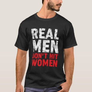 Camiseta Los Hombres Reales No Golpean A Las Mujeres Para D