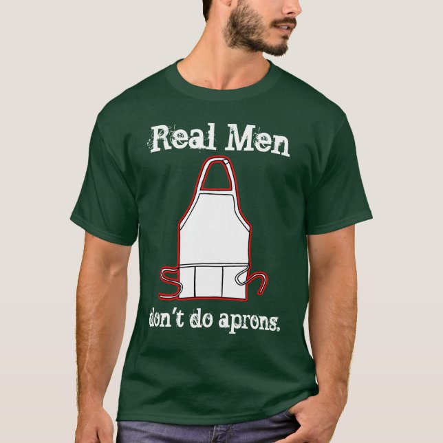 Camiseta ¡Los hombres reales no hacen delantales! (Anverso)