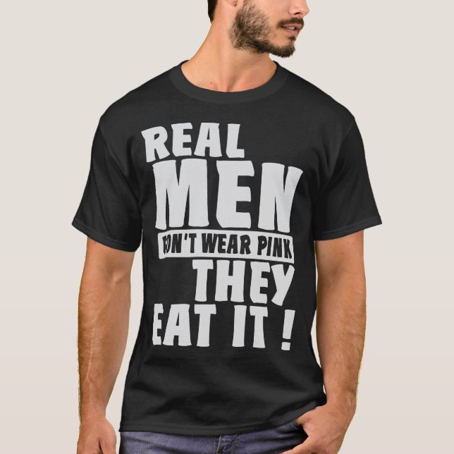 Camiseta Los Hombres Reales No Usan El Rosa Se Comen Humor (Anverso)