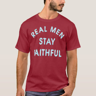 Camiseta Los hombres reales permanecen fieles