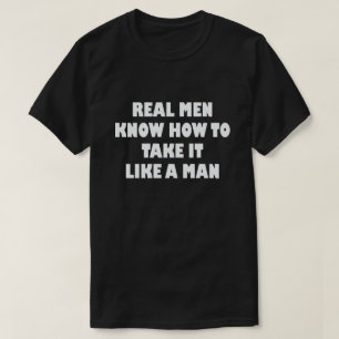 CAMISETA LOS HOMBRES REALES SABEN CÓMO TOMAR COMO UN HOMBRE