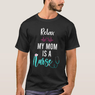 Camiseta Los Hombres Relajan Que Mi Mamá Es Una Enfermera E