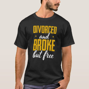 Camiseta Los Hombres Se Divorciaron Y Rompieron Pero Divorc