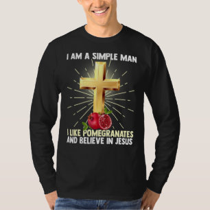 Camiseta Los Hombres Sencillos Como El Pomegranato Y Creen