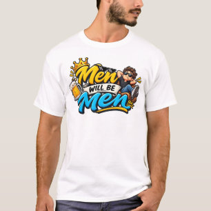 Camiseta Los hombres serán hombres: diseño divertido de mem