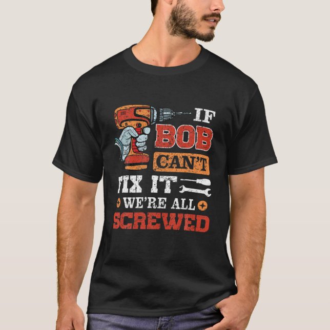 Camiseta Los hombres si BOB no puede arreglar todo fueron u (Anverso)