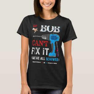 Camiseta Los hombres si BOB no puede arreglarlo todos estam